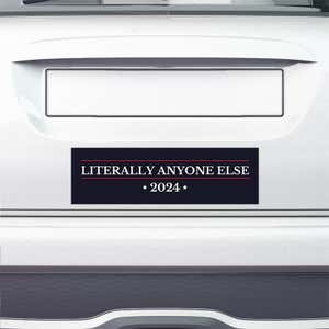 Literally Anyone Else Bumper Sticker on the bumper of a white car