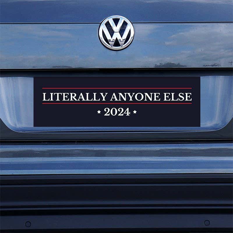 Literally Anyone Else Bumper Sticker on a gray car