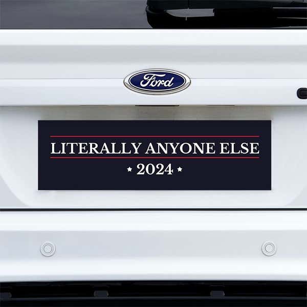Literally Anyone Else Bumper Sticker on a white truck