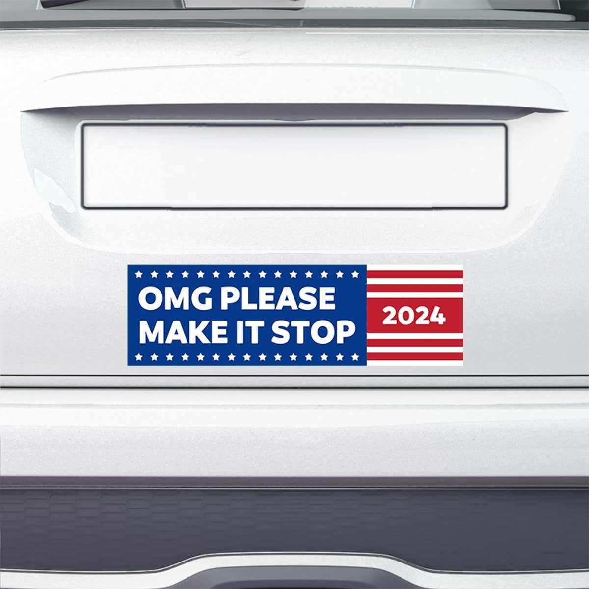 OMG Please Make It Stop Bumper Sticker on the bumper of a white car