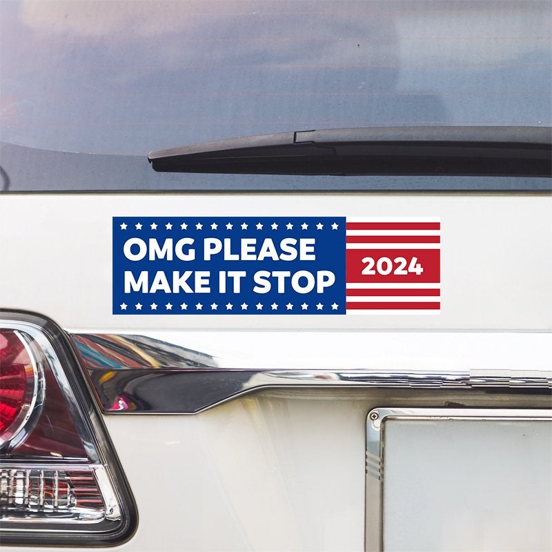 OMG Please Make It Stop Bumper Sticker above a white car's tail light