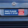 OMG Please Make It Stop Bumper Sticker on a gray car