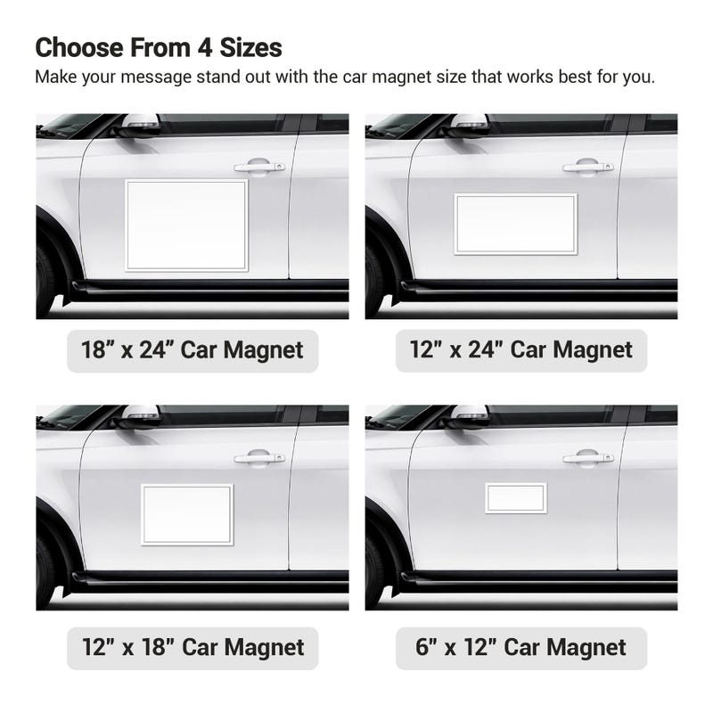 There are 4 size options for car magnets: 6x12, 12x18, 12x24, and 18x24