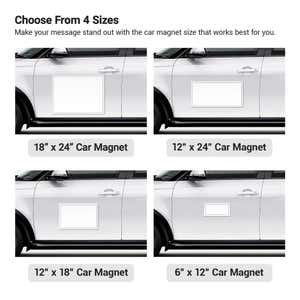There are 4 size options for car magnets: 6x12, 12x18, 12x24, and 18x24
