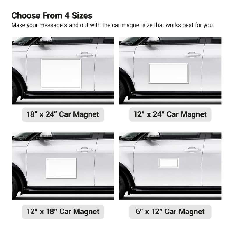 There are 4 size options for car magnets: 6x12, 12x18, 12x24, and 18x24