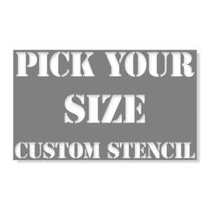 Pick your size custom stencil