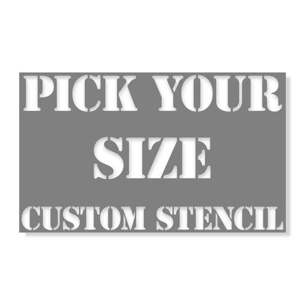 Pick your size custom stencil