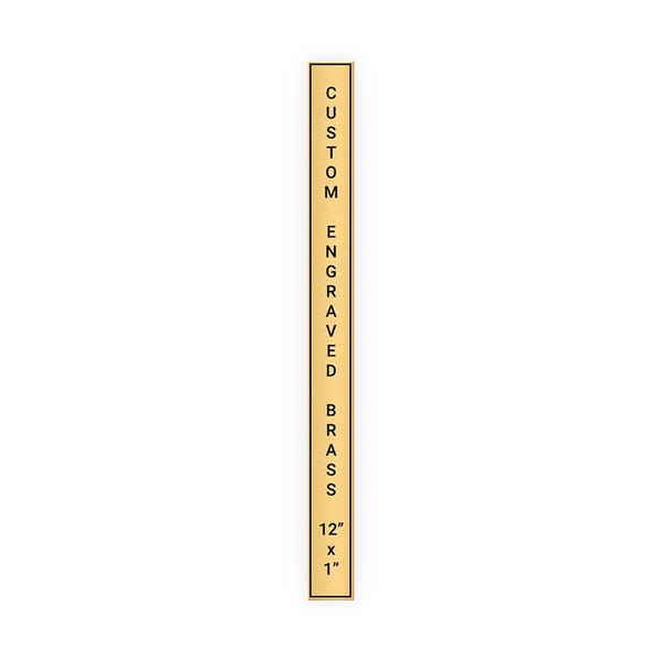 Vertical Engraved 12" x 1" Heavy Brass Signs 