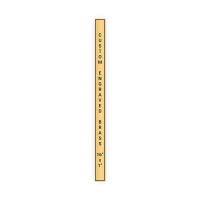 Vertical Engraved Heavy Brass Signs 16" x 1"