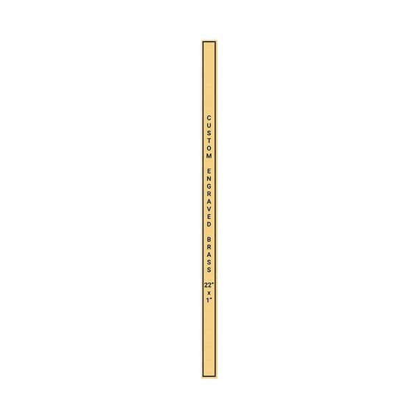 Vertical Engraved Heavy Brass Signs 22" x 1"