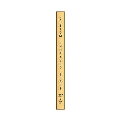 Vertical Engraved Heavy Brass Signs 22" x 2"