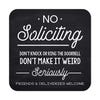 Black No soliciting sign that reads “Don’t knock or ring the doorbell…. friends & deliveries welcome” in white