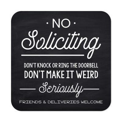 Black No soliciting sign that reads “Don’t knock or ring the doorbell…. friends & deliveries welcome” in white