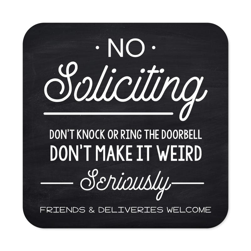 Black No soliciting sign that reads “Don’t knock or ring the doorbell…. friends & deliveries welcome” in white