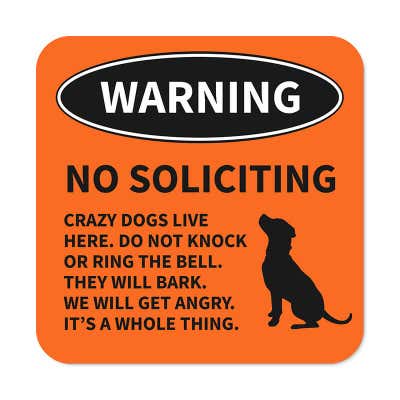 No soliciting dog warning sign with dog icon with bold text reading: “Crazy dogs live here. Do not knock or ring the bell"