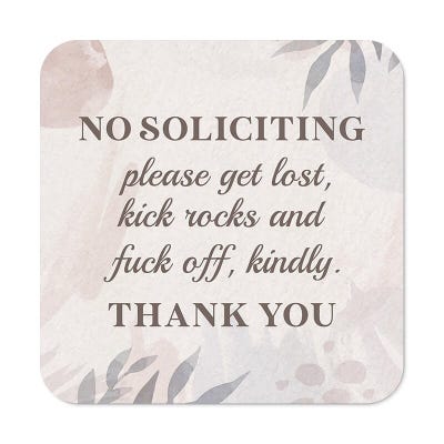Funny no soliciting sign on pastel floral background reading: Please get lost and kick rocks kindly. Thank you.