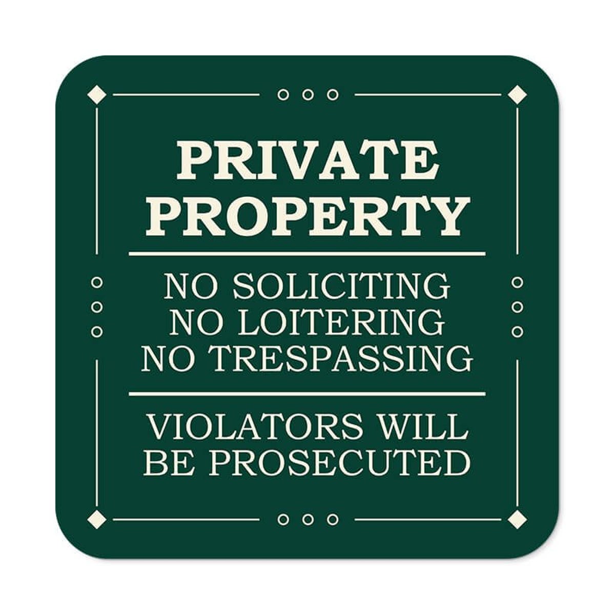 Green private property, no soliciting, no loitering, no trespassing sign reading Violators will be prosecuted