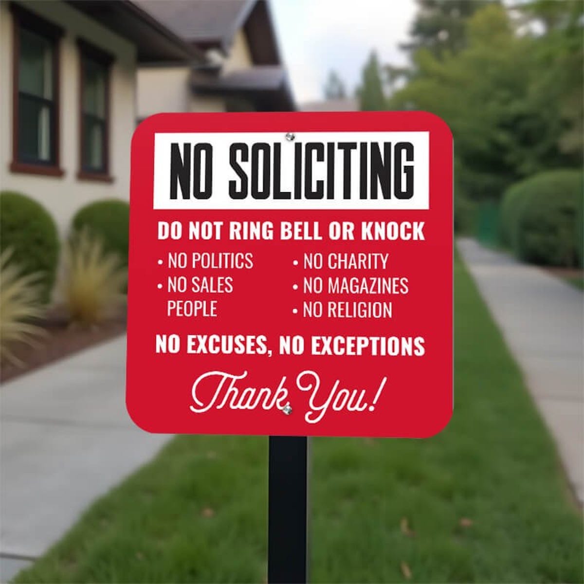 Red No soliciting  yard sign in bold text. Do not ring bell or knock. No excuses, No exceptions, thank you in white text