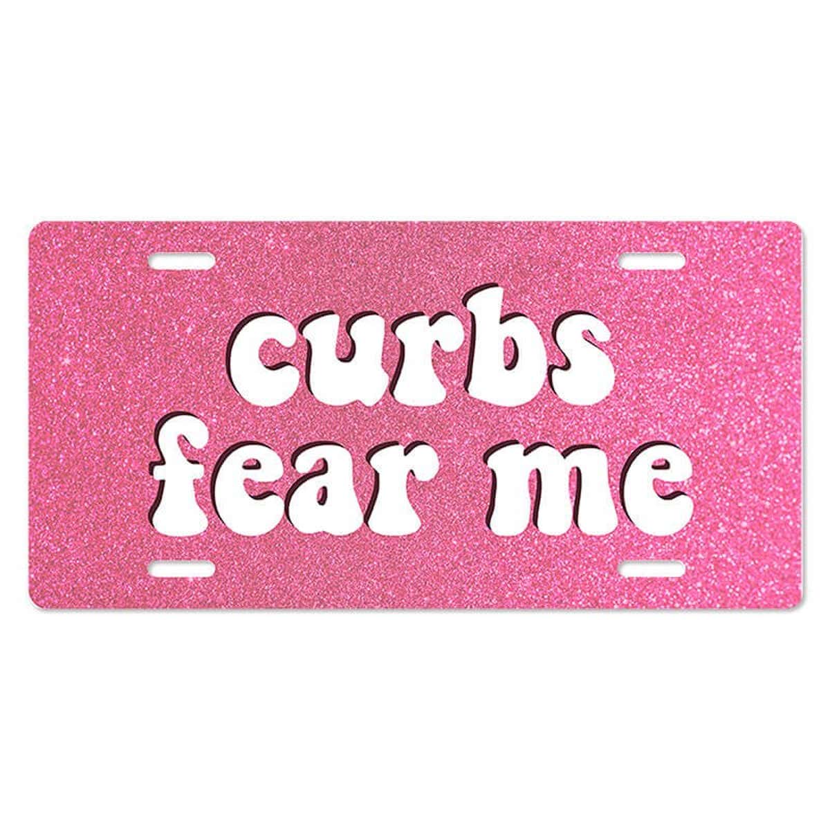 Curbs Fear Me - Cute Front License Plate