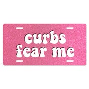 Curbs Fear Me - Cute Front License Plate