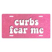 Curbs Fear Me - Cute Front License Plate