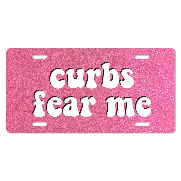 Curbs Fear Me - Cute Front License Plate