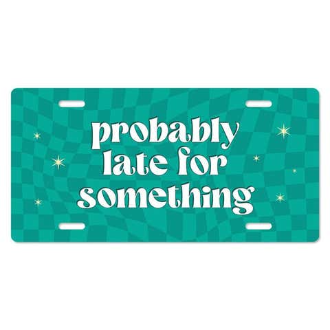 Probably Late - Cute Front License Plate