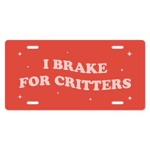 I Brake For Critters - Cute Front License Plate