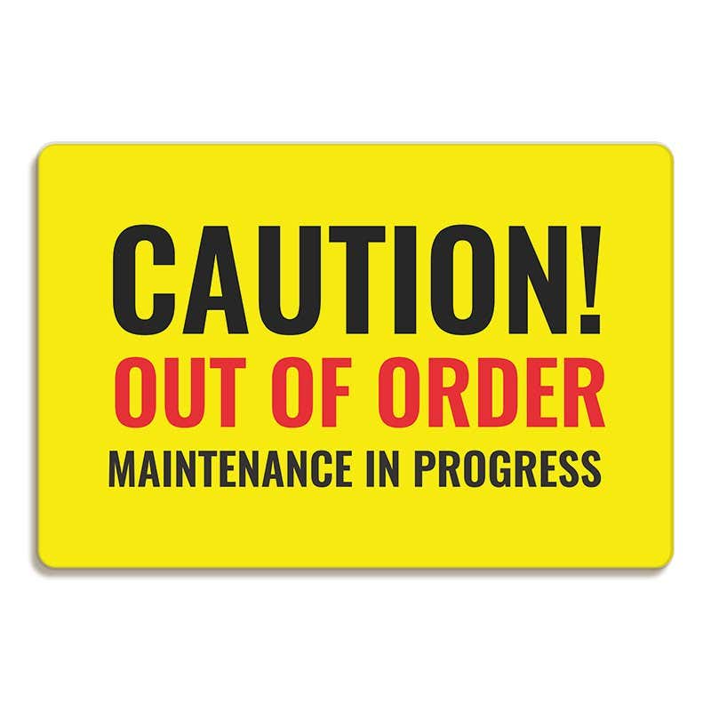 Caution Out of Order Maintenance Sign