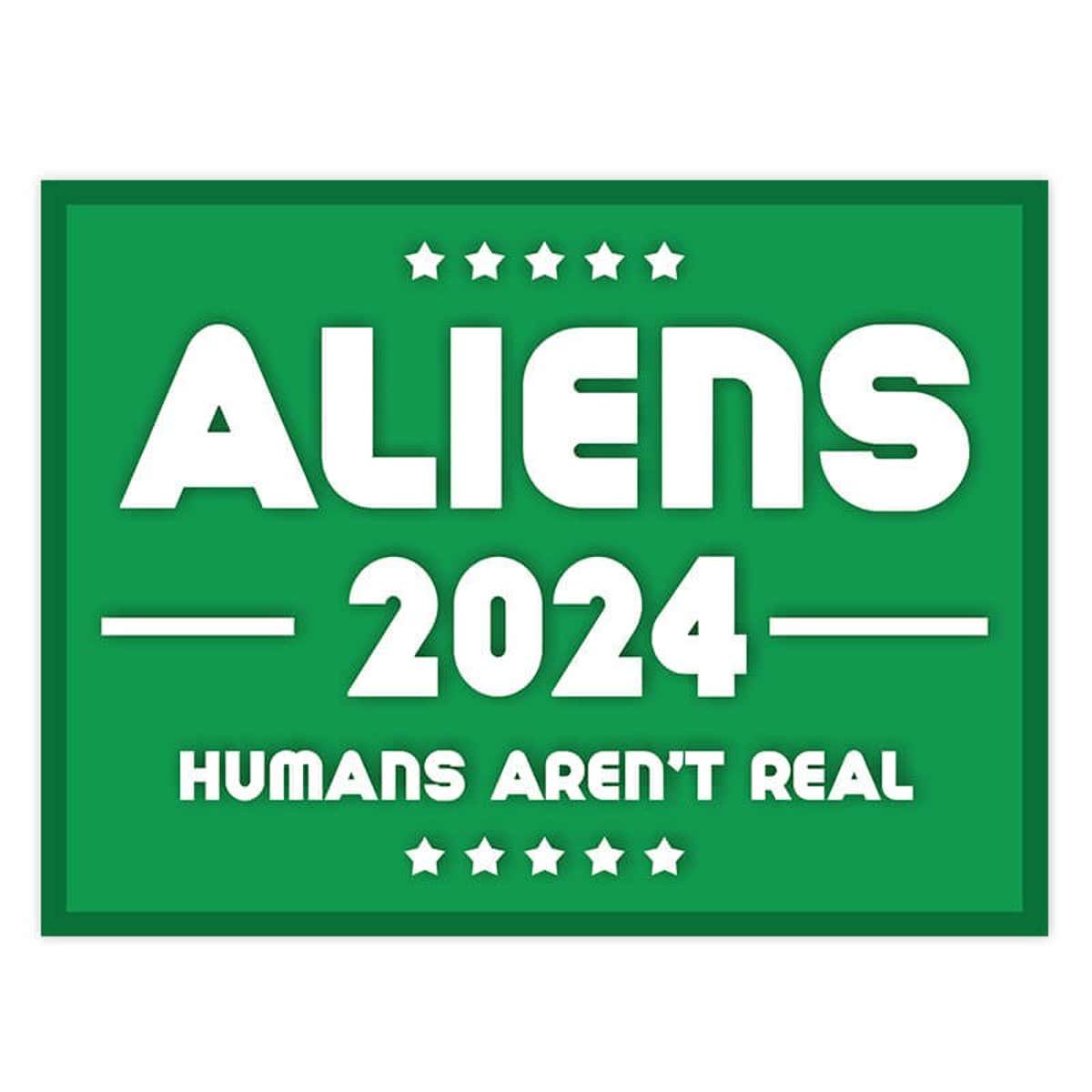 Aliens - Human Aren't Real Yard Sign