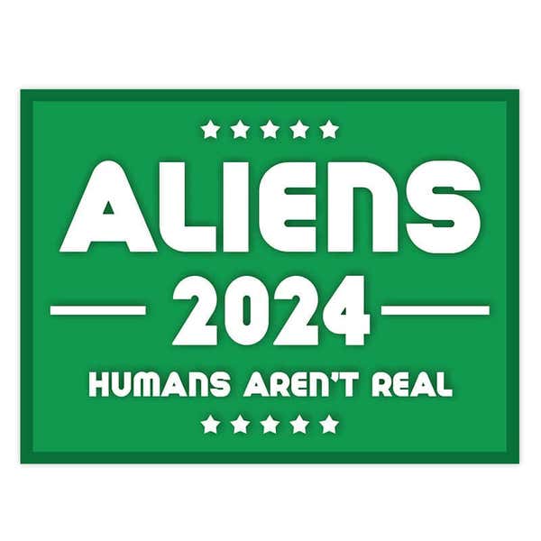 Aliens - Human Aren't Real Yard Sign