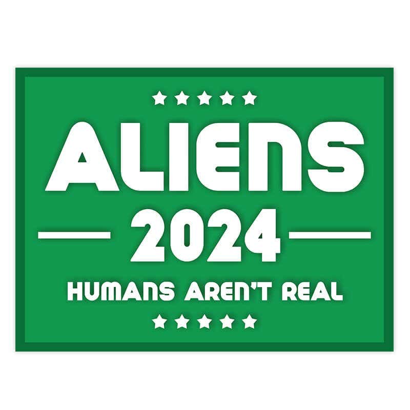 Aliens - Human Aren't Real Yard Sign