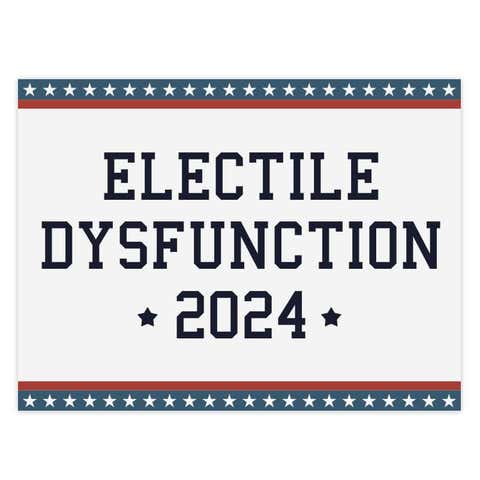 Electile Dysfunction Funny Political Yard Sign