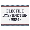 Electile Dysfunction Funny Political Yard Sign
