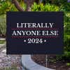 Literally Anyone Else Funny Political Yard Sign Next to Pavement