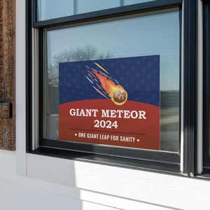 Giant Meteor Funny Political Yard Sign in a Window