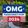 OMG Please Make It Stop Funny Political Yard Sign Next to Pavement