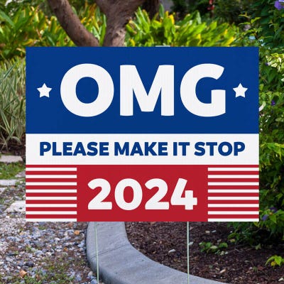 OMG Please Make It Stop Funny Political Yard Sign - alternate view