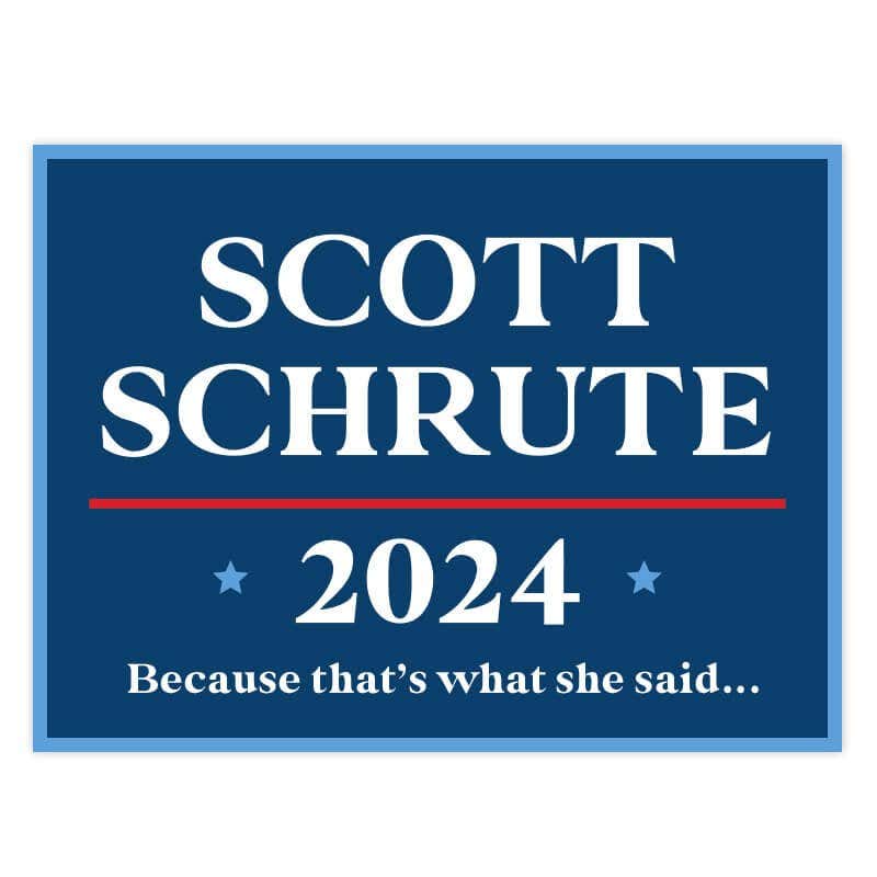 Scott Schrute Funny Political Yard Sign