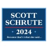 Scott Schrute Funny Political Yard Sign