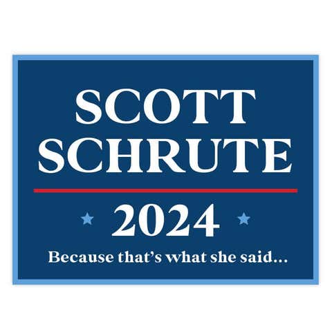 Scott Schrute Funny Political Yard Sign