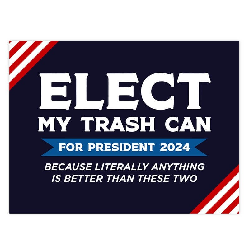 Elect My Trash Can Funny Yard Sign