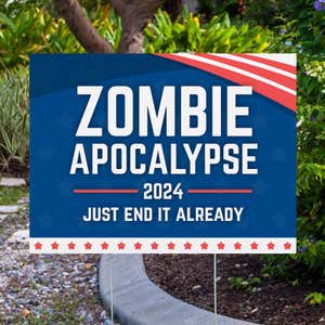 Zombie Apocalypse Funny Political Yard Sign Next to Pavement