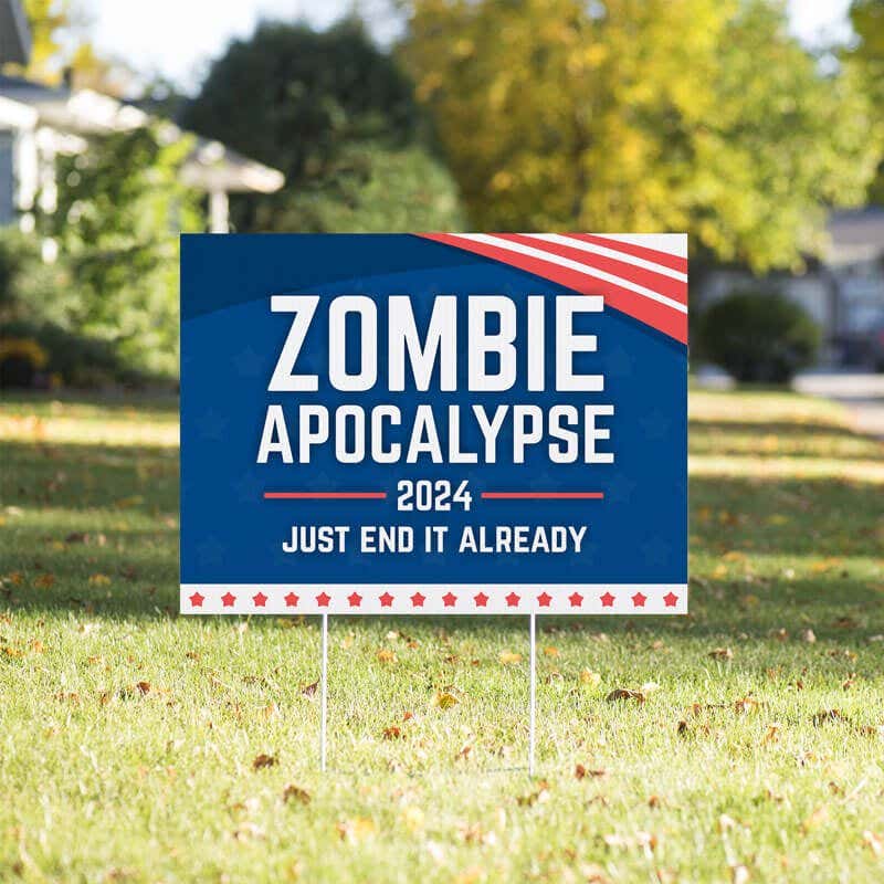 Zombie Apocalypse Funny Political Yard Sign in a Sunny Yard