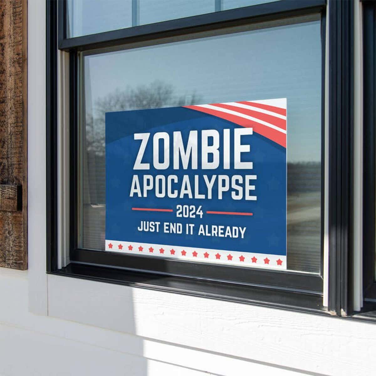 Zombie Apocalypse Funny Political Yard Sign in a Window