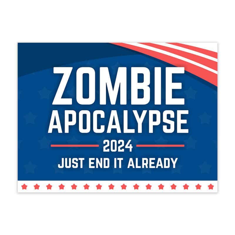 Zombie Apocalypse Funny Political Yard Sign