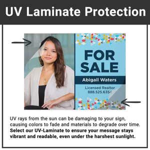 A UV laminate will help keep your yard sign vibrant outside