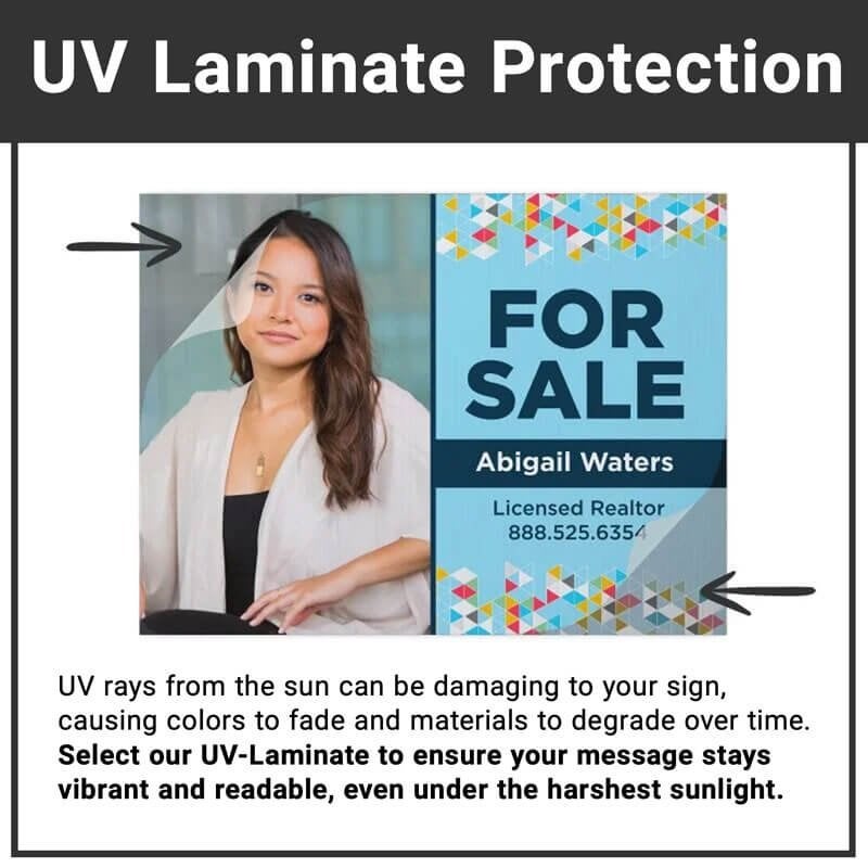 A UV laminate will help keep your yard sign vibrant outside