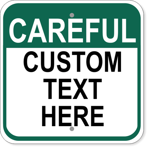 Custom Text Careful 12" x 12" Aluminum Sign 