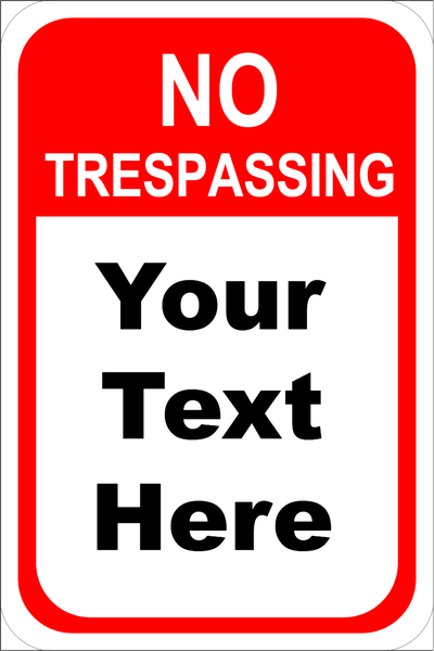 Custom Text No Trespassing Aluminum Sign | 18" x 12"